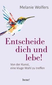 Cover 'Entscheide dich und lebe!' von Melanie Wolfers